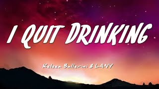 Kelsea Ballerini & LANY - I Quit Drinking (Lyrics)