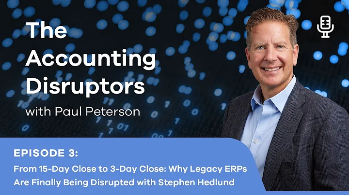 The Accounting Disruptors Podcast: Episode 3 | From 15-Day Close to 3-Day Close