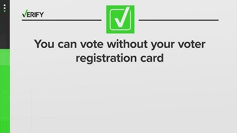 VERIFY: You can vote without your voter registration card