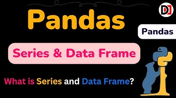 Pandas Data Structure: Series & DataFrame | Python Pandas Complete Playlist | DevDuniya