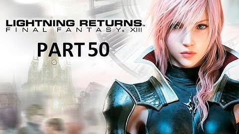 Lightning Returns: Final Fantasy XIII 100% Complete Walkthrough - Part 50 (Final Day)