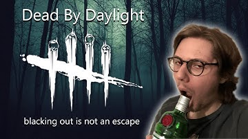 Drunkenly Trying to Escape a Killer | Dead by Daylight Drinking Game
