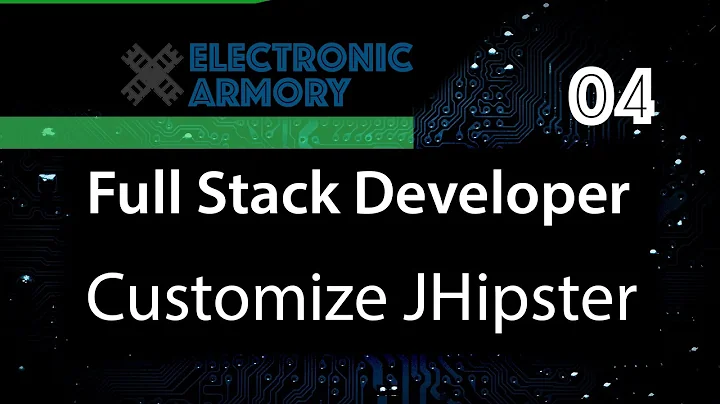 Full Stack App from Scratch - JHipster Customization - 04