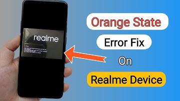Orange State Error Fix On Realme Device