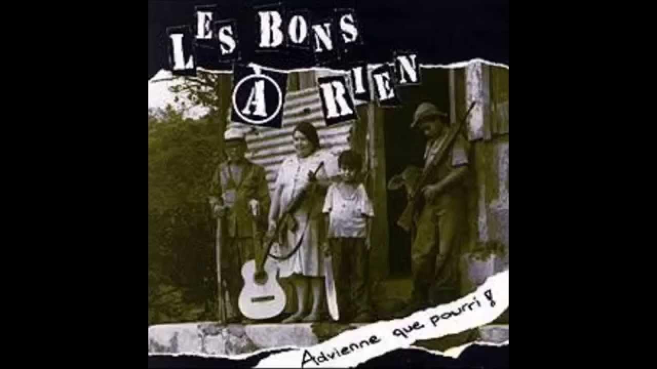 Les Bons à Rien Advienne Que Pourri Full Album Youtube