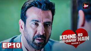 Kehne Ko Humsafar Hain S3 Full Ep 10 | From Companions To Strangers | Gurdeep Kohli,Ronit Bose Roy