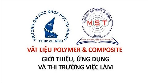 Khoa KH&CN Vật liệu - Trường ĐH KHTN, ĐHQG-HCM,Thị trường việc làm |#MST#KHVL#CNVL #PolymerComposite