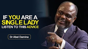 ADVICE FOR SINGLE LADIES IN THE CHURCH - Dr Abel Damina