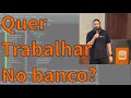 Como fui trabalhar no banco