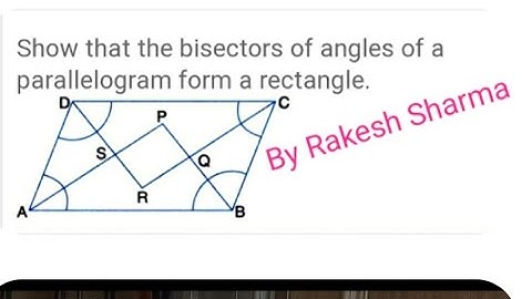 Show that the bisectors of angles of a parallelogram form a rectangle. Class 9,chapter 10,example 5