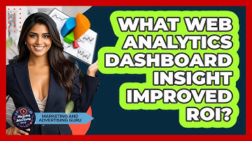 What Web Analytics Dashboard Insight Improved ROI? - Marketing and Advertising Guru
