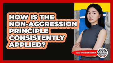 How Is The Non-Aggression Principle Consistently Applied?
