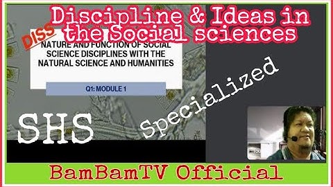 NATURE AND FUNCTIONS OF SOCIAL SCIENCES WITH NATURAL SCIENCE AND HUMANITIES | DISS MODULE 1 | SHS