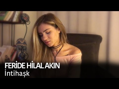 Feride Hilal Akın - İntihaşk