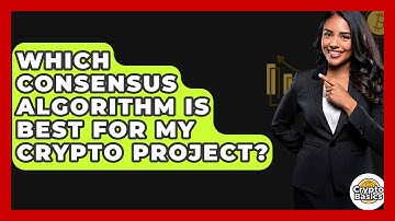 Which Consensus Algorithm Is Best For My Crypto Project? - CryptoBasics360.com