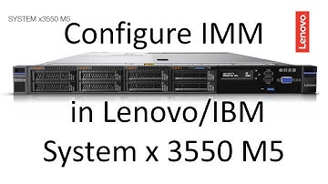 IMM Configuration on Lenovo/IBM System x 3550 M5