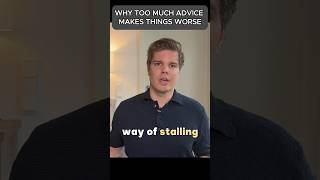 Advice Is Often A Trap - Why Too Much Advice Makes Things Worse