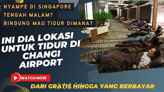 MENGINAP DI CHANGI AIRPORT ⁉️INI DIA LOKASI UNTUK TIDUR DI BANDARA CHANGI