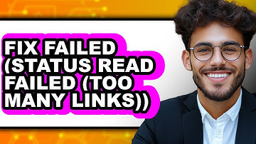 How to Fix Failed (status Read Failed (too Many Links)) - Full Guide
