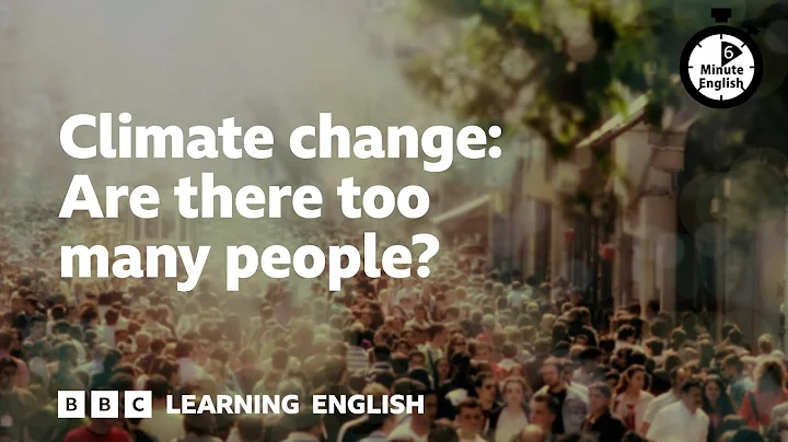 Climate change: Are there too many people? - 6 Minute English