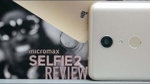 Micromax SELFIE 2 REVIEW (Gold) - Part 1: In-Depth Build & Software Details