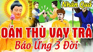 OÁN THÙ VAY TRẢ ... | Báo Ứng 3 Đời - Luật Nhân Quả Không Sai 1 Ly, Kiếp Trước Nợ Gì Kiếp Này Trả Đó