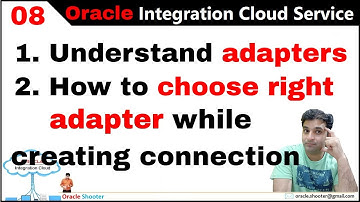 OIC 08: What is adapters | How to choose the right adapter while creating the connection in oic