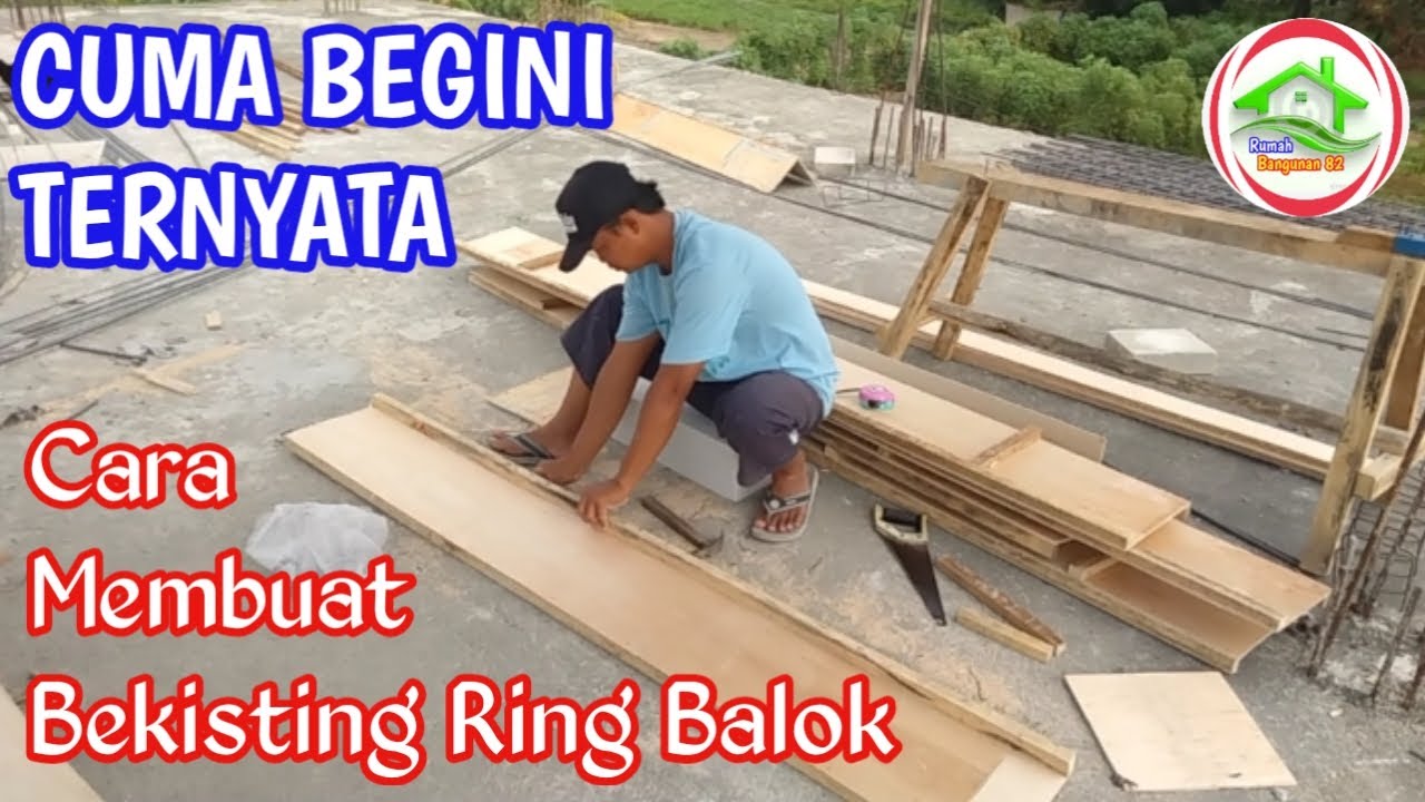 Proses Membuat Bekisting Ring Balok Ternyata Mudah Cuma Begini Youtube