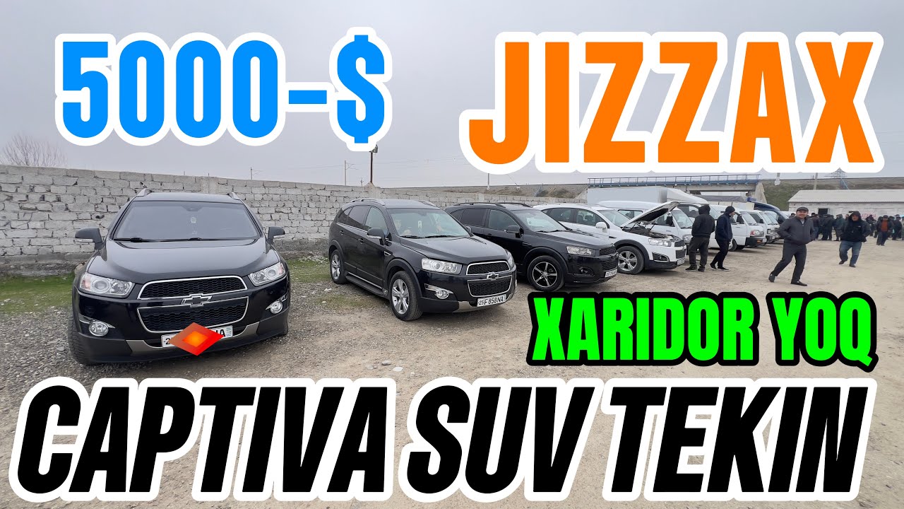 CAPTIVA SUV TEKIN NARXDA JIZZAX MASHINA BOZORI INAMARKA NARXLARI XARIDOR YOQ BOZORDA 