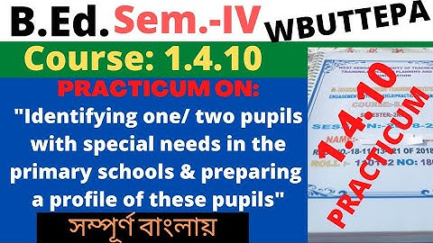 B.Ed. 4th Sem. Course:1.4.10 Identifying one/ two pupils with special needs in primary school & ..."