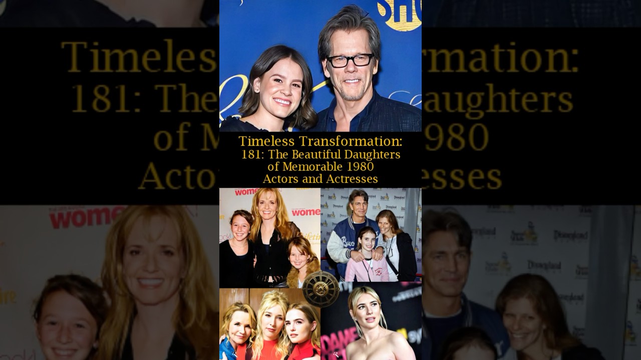 Timeless Transformation 181: The Beautiful Daughters of Memorable 1980 Actors and Actresses