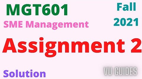 MGT601 Assignment 2 Solution 2022/ MGT601 Assignment 2 Solution Fall2021 #vu #assignment #mgt601