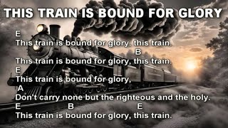 This Train Is Bound For Glory - Old Gospel Song with lyrics and chords