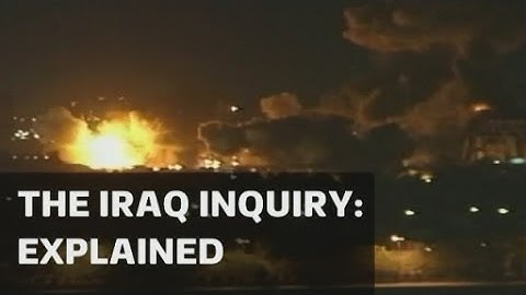 The Iraq Inquiry: Explained