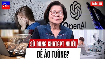 Sử dụng ChatGPT nhiều dễ ảo tưởng? | 5 Phút Chuyện Thị Trường | Tuần 151