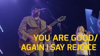 Video thumbnail of "YOU ARE GOOD + AGAIN I SAY REJOICE | Israel Houghton"