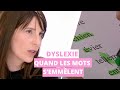 Dyslexie  quand les mots semmlent