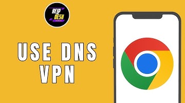 How to use chrome browser DNS VPN
