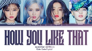 Blackpink - "How You Like That" | Color Coded Lyrics (by Hey Sofya! Han/Rom/Eng)