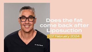 Dr Phoon talks about does the fat come back after Liposuction