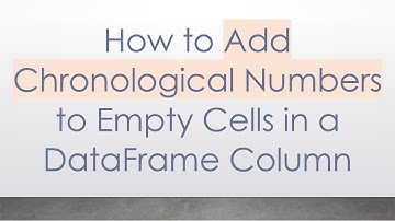 How to Add Chronological Numbers to Empty Cells in a DataFrame Column