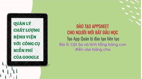 Bài 5 Cột ảo và tính tổng bảng con điền vào bảng cha  App quản lý đào tạo liên tục