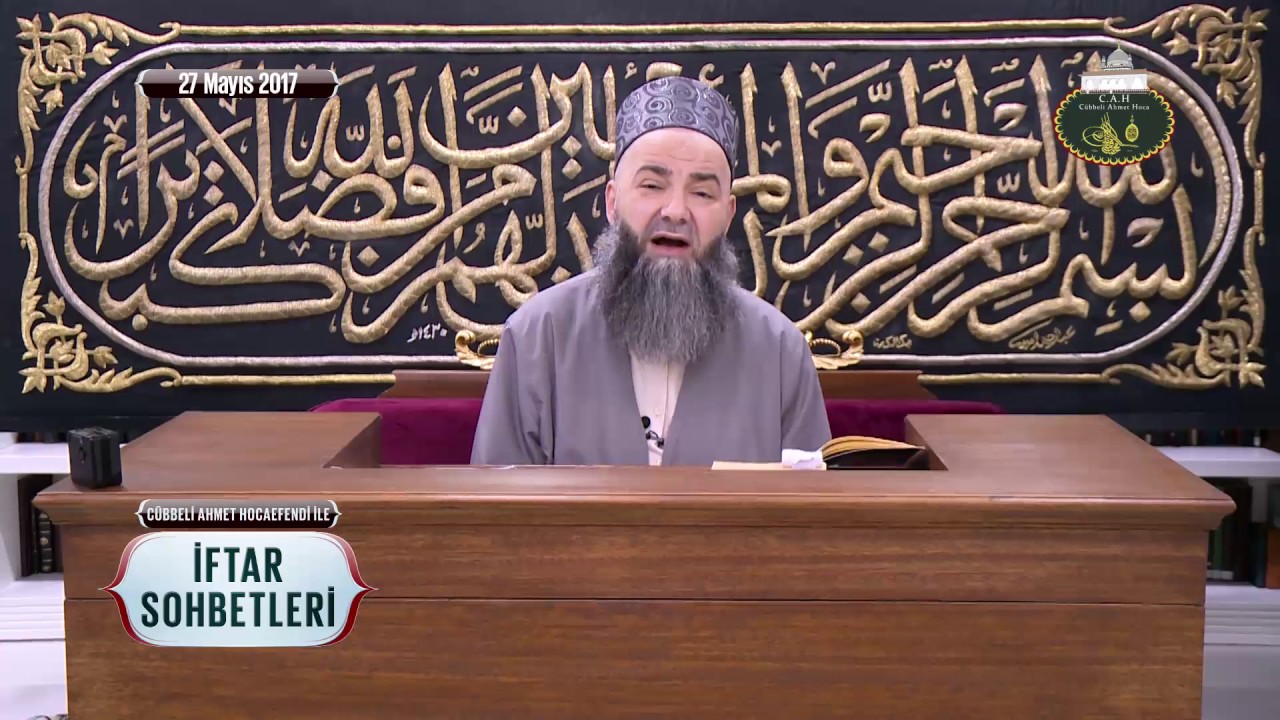 Cübbeli Ahmet Hoca Efendi ile İftar Sohbetleri 27 Mayıs 2017