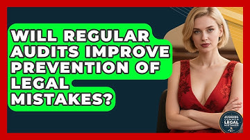 Will Regular Audits Improve Prevention of Legal Mistakes? | Avoiding Common Legal Mistakes News