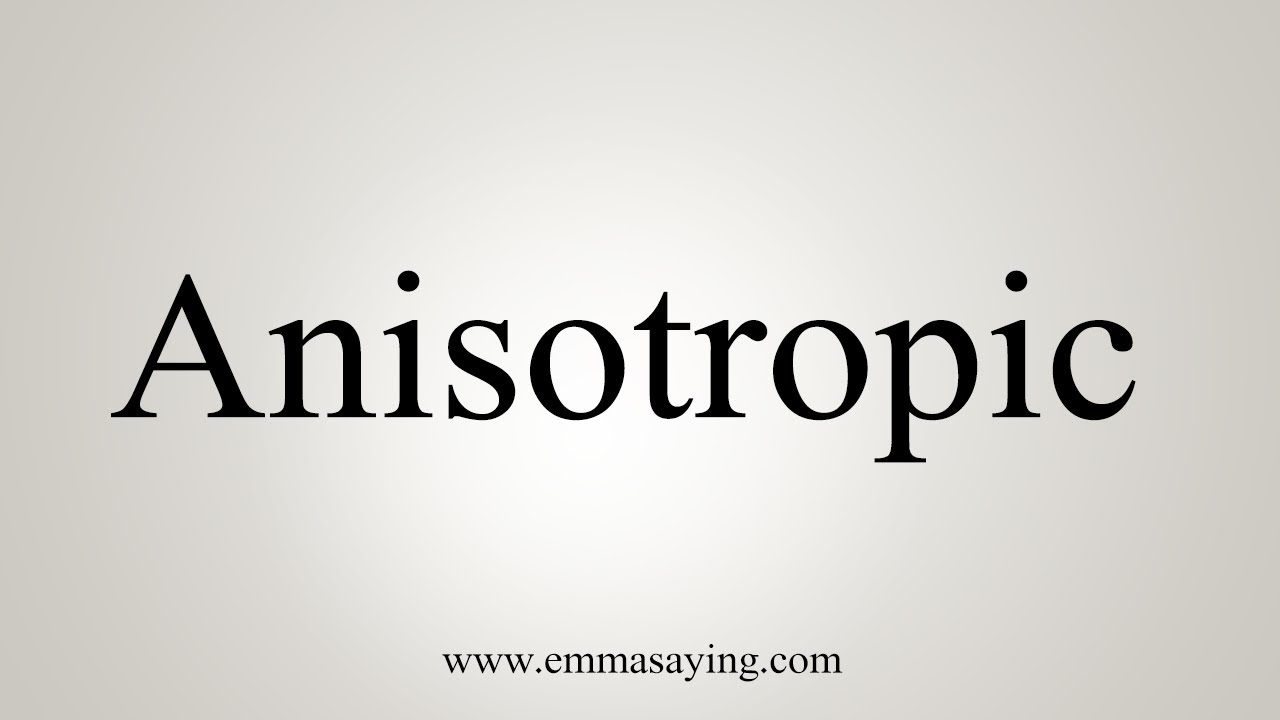 how-to-say-anisotropic-youtube