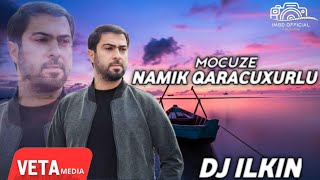 Namik Qaracuxurlu - Möcüze 2024 ( Remix DJ ILKIN )