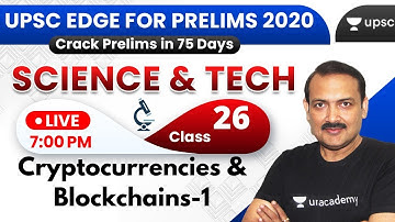 UPSC EDGE for Prelims 2020 | Cryptocurrencies & Blockchains-1 | Science & Tech-26 by Sandeep Sir