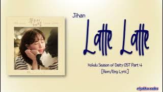 Jihan – Latte Latte [Kokdu: Season of Deity OST Part 4] [Rom|Eng Lyric]