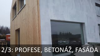 Dřevostavba Pyšely 2/3: profese, betonáž