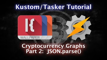 KLWP, KWGT, KLCK, Tasker Tutorial - JSON.parse() and Cryptocurrency - PART TWO